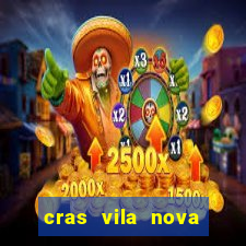 cras vila nova cachoeirinha horario de funcionamento